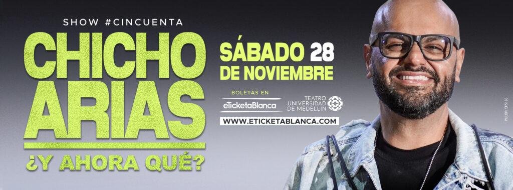CHICHO ARIAS - ¿Y AHORA QUÉ? (TEATRO UNIVERSIDAD DE MEDELLÍN)
