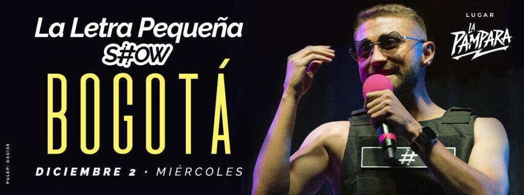 LA LETRA PEQUEÑA SHOW (EN BOGOTÁ)
