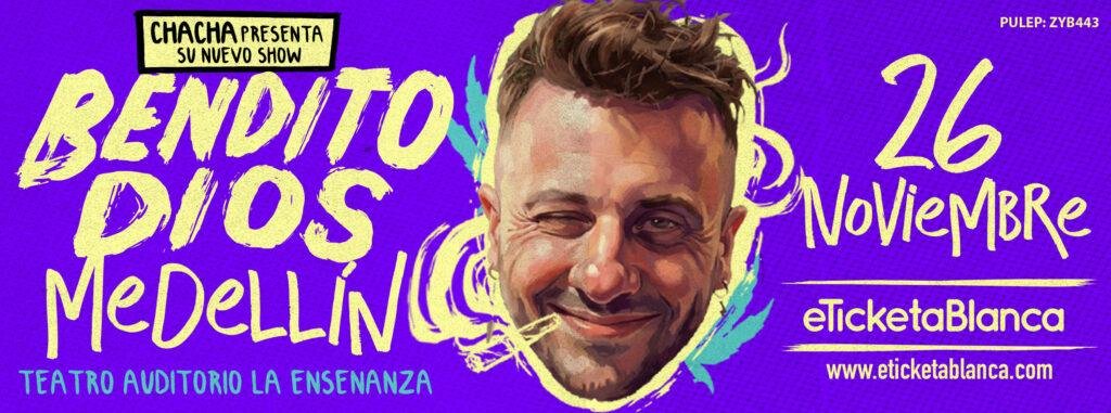 CHACHA: BENDITO DIOS  (MEDELLÍN - TEATRO LA ENSEÑANZA)